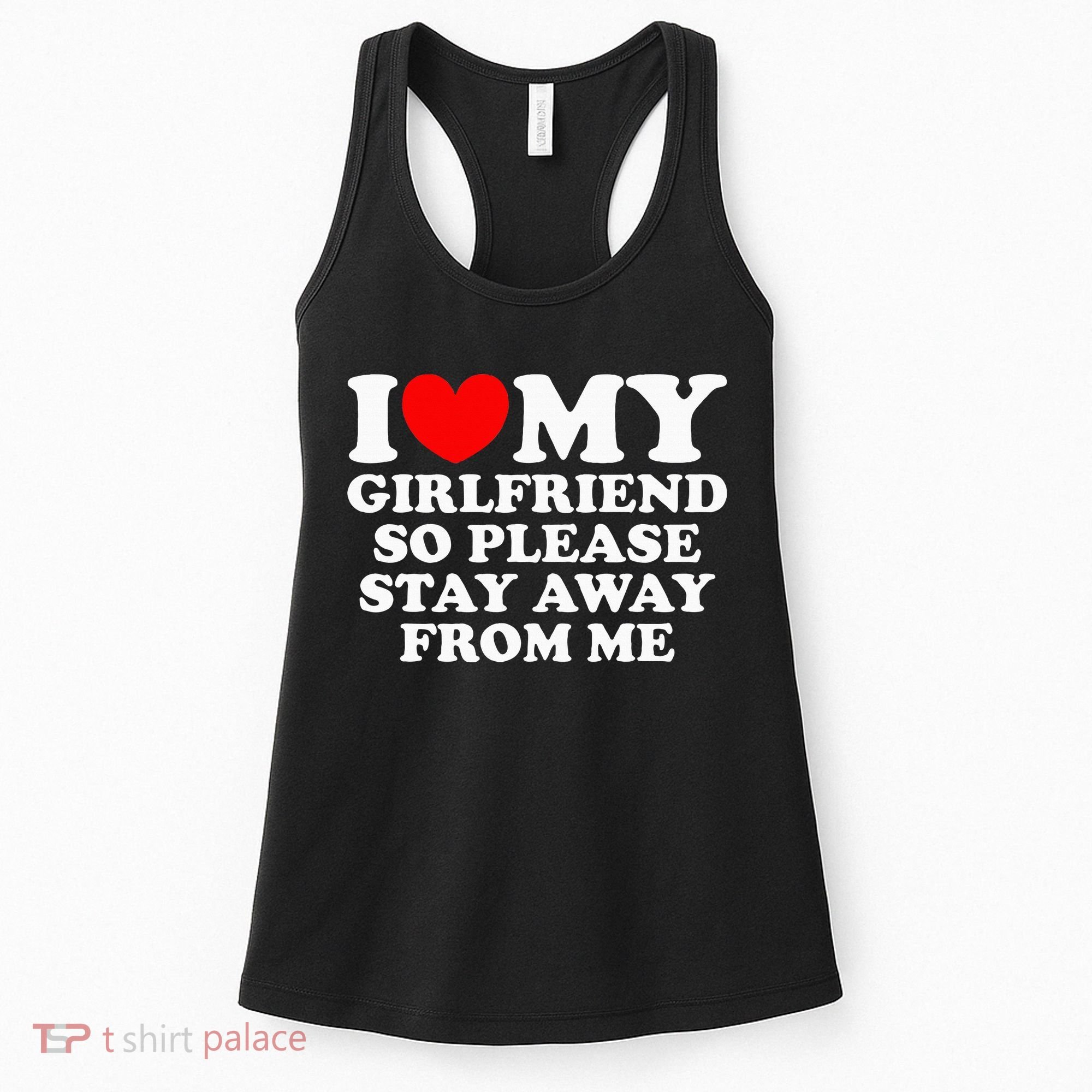 I Love My Girlfriend So Please Stay Away From Me Women's Tank Top