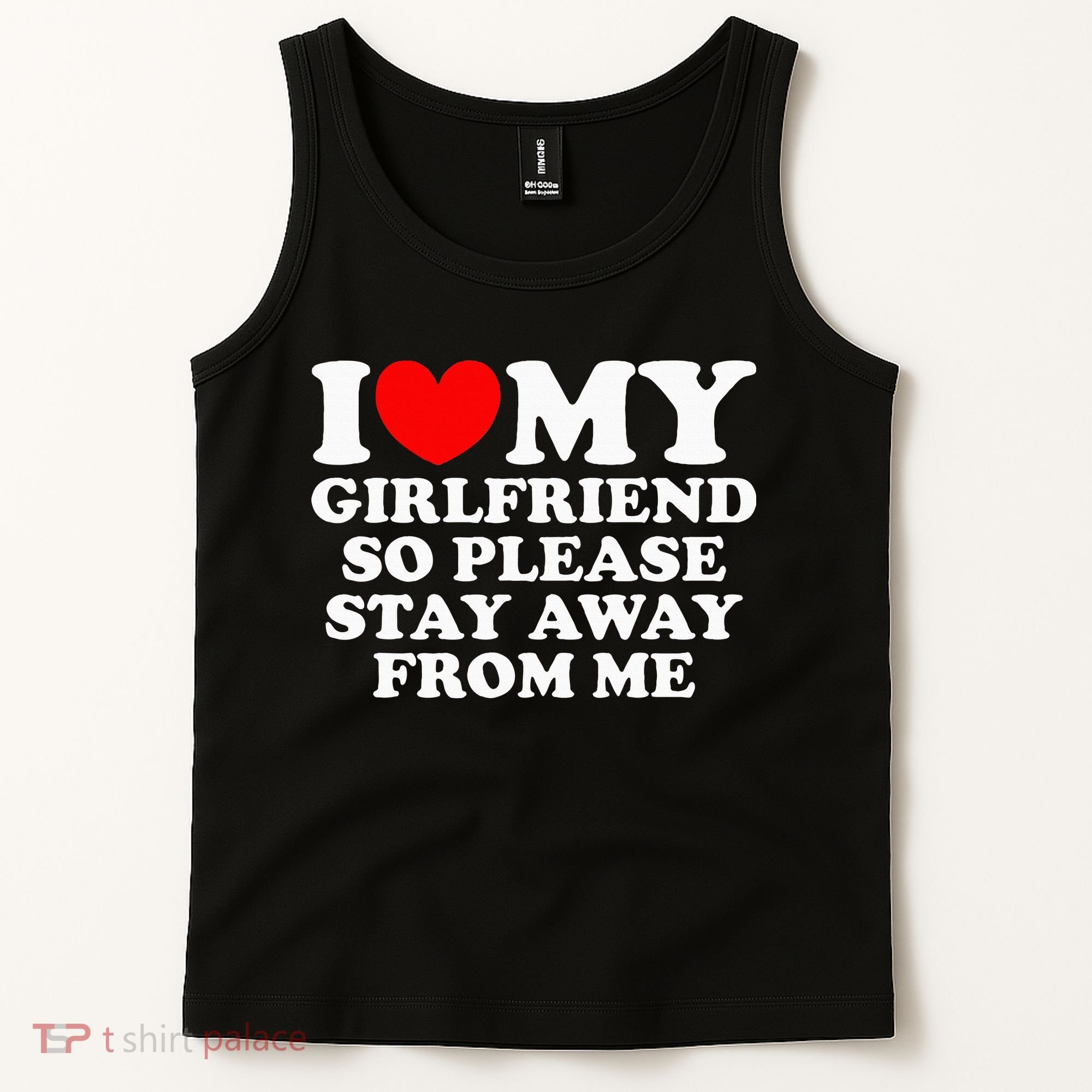 I Love My Girlfriend So Please Stay Away From Me Tank Top