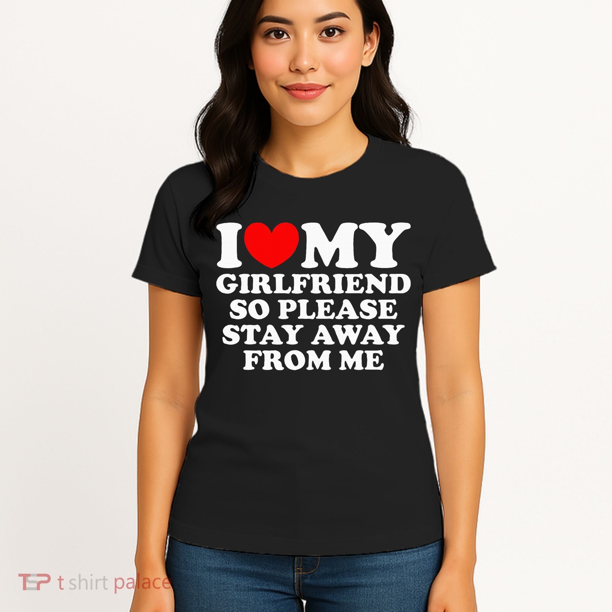 I Love My Girlfriend So Please Stay Away From Me Women's T-Shirt