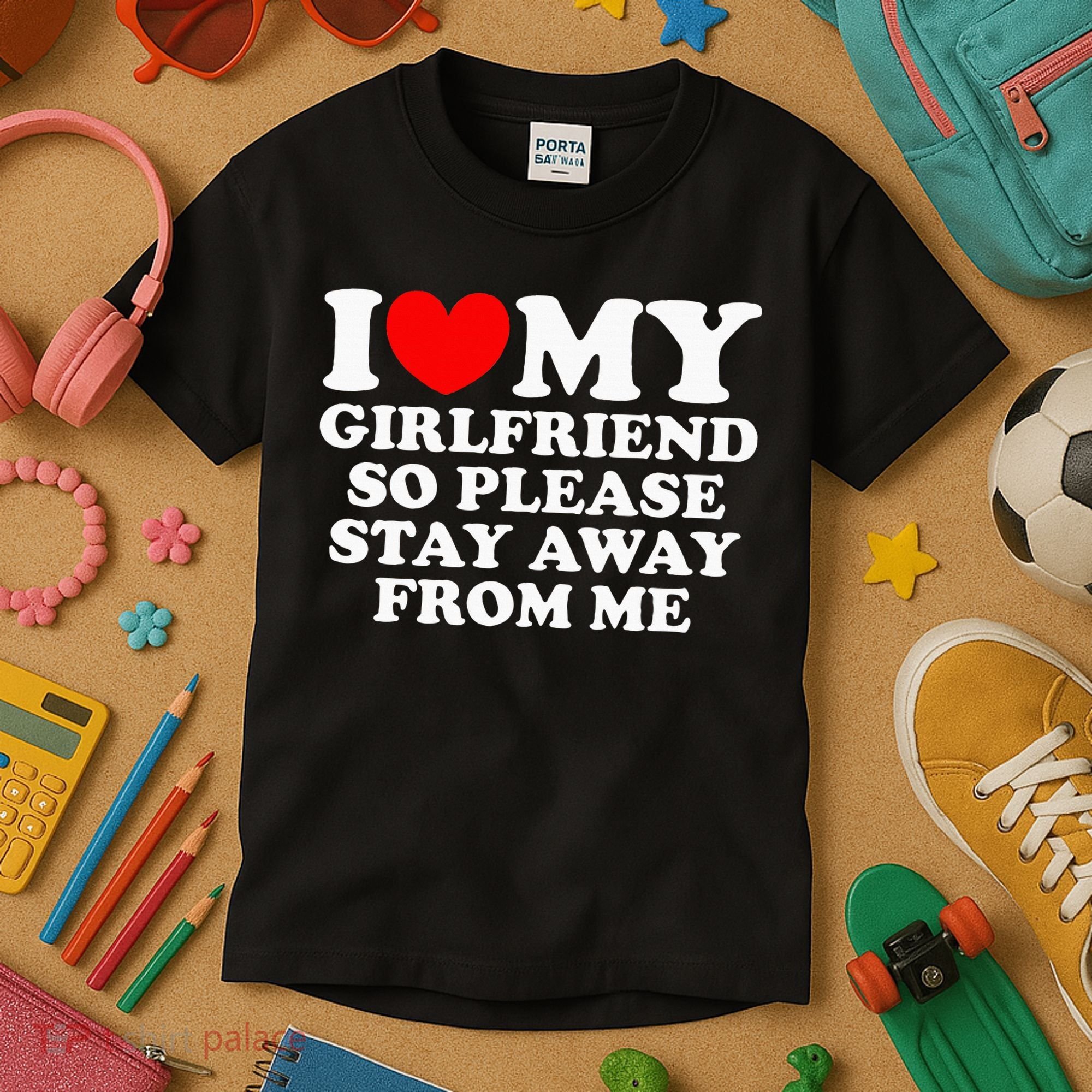I Love My Girlfriend So Please Stay Away From Me Kids T-Shirt