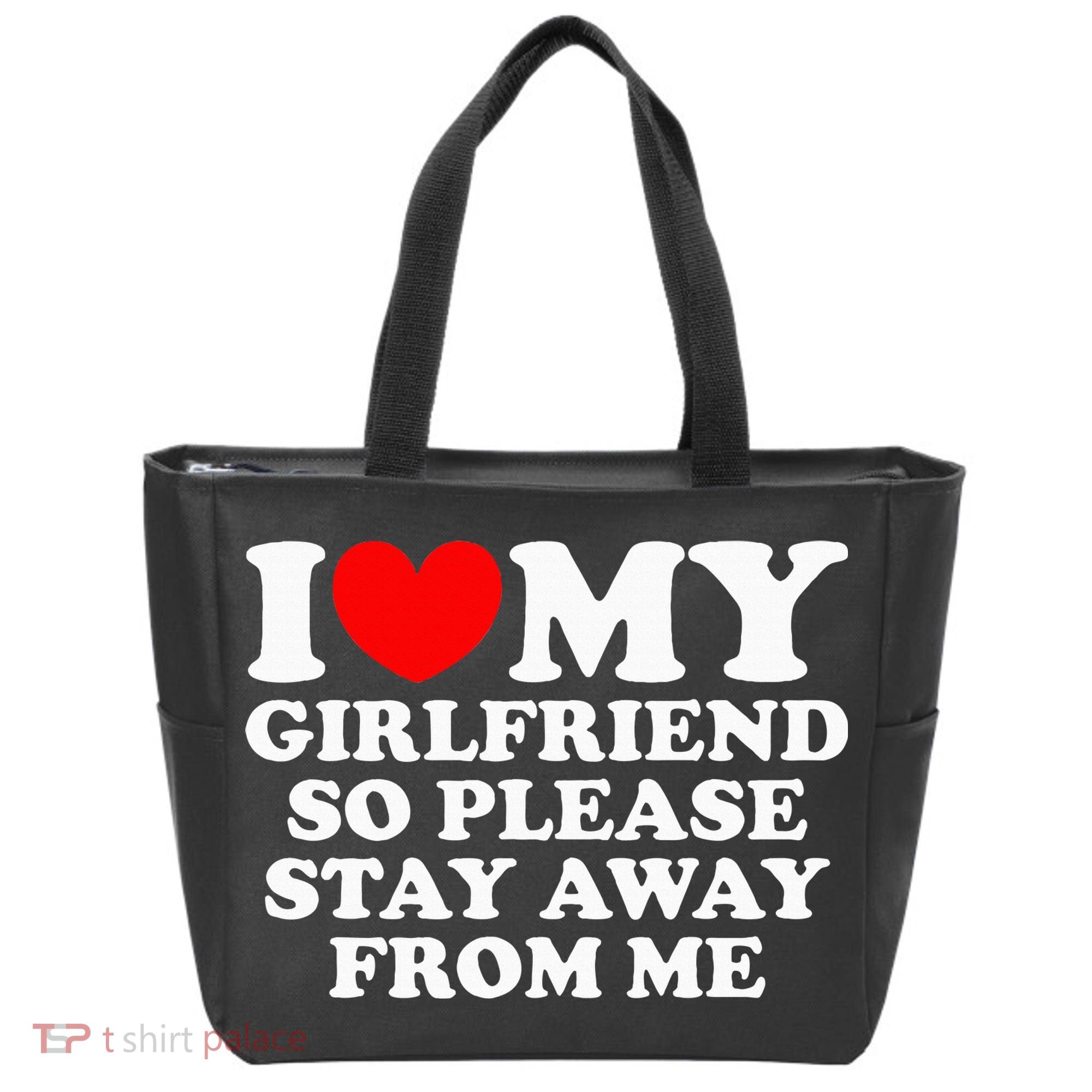 I Love My Girlfriend So Please Stay Away From Me Tote Bag