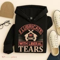 I Lubricate My Guns With Liberal Tears Hoodie thumb 4