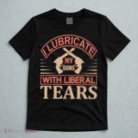 I Lubricate My Guns With Liberal Tears T-Shirt thumb 5