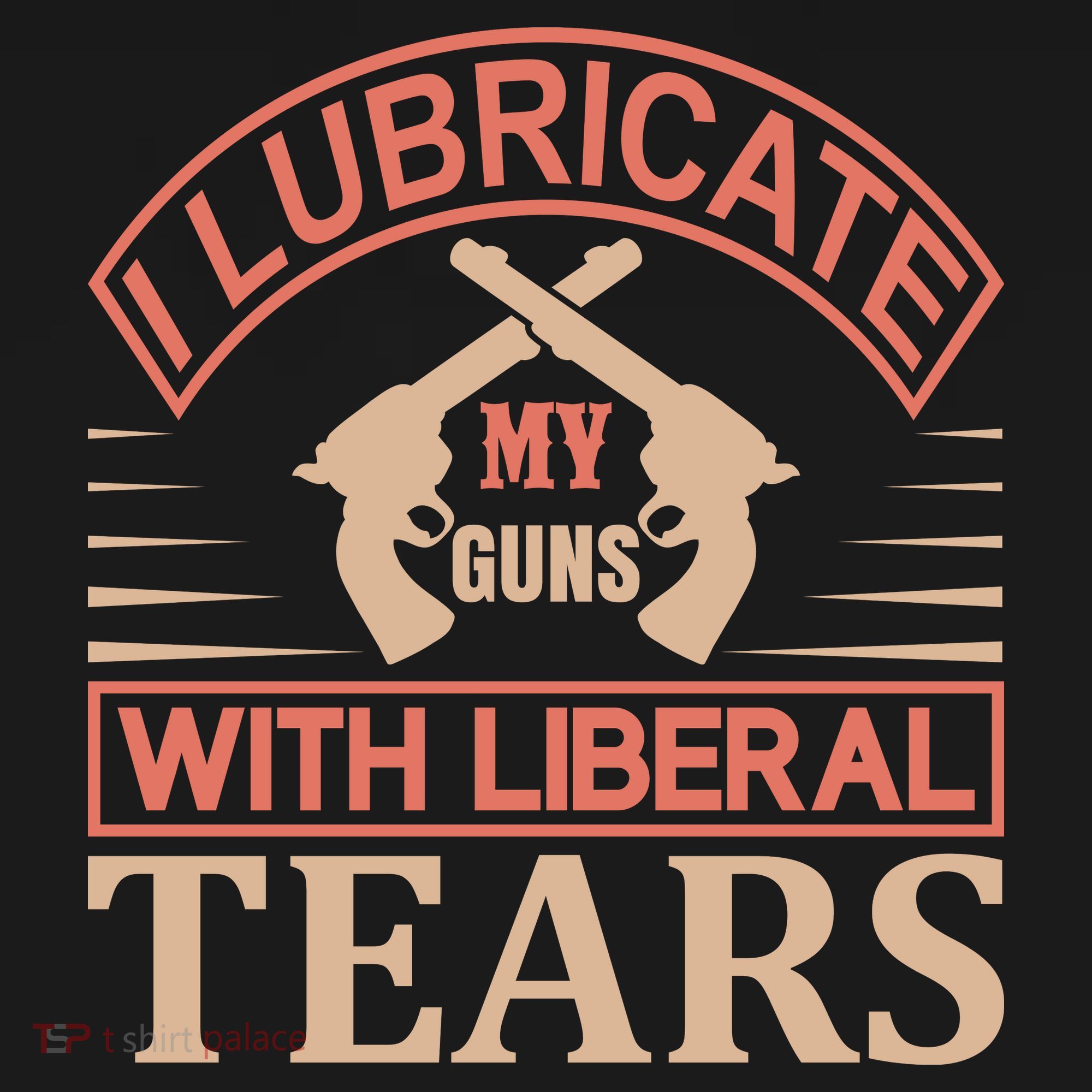 I Lubricate My Guns With Liberal Tears Women's Tank Top