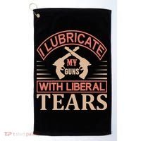 I Lubricate My Guns With Liberal Tears Golf Towel thumb 0