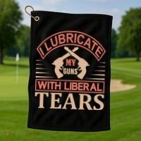 I Lubricate My Guns With Liberal Tears Golf Towel thumb 1