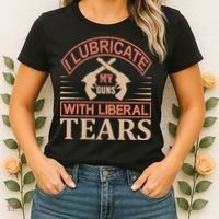 I Lubricate My Guns With Liberal Tears Women's T-Shirt thumb 2
