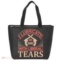 I Lubricate My Guns With Liberal Tears Tote Bag thumb 0