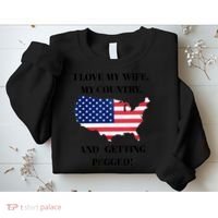 I LOVE MY WIFE MY COUNTRY AND GETTING PEGGED! Sweatshirt thumb 2