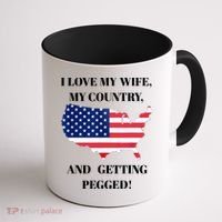 I LOVE MY WIFE MY COUNTRY AND GETTING PEGGED! Coffee Mug thumb 1