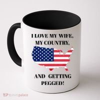 I LOVE MY WIFE MY COUNTRY AND GETTING PEGGED! Coffee Mug thumb 0