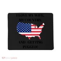 I LOVE MY WIFE MY COUNTRY AND GETTING PEGGED! Mousepad thumb 0