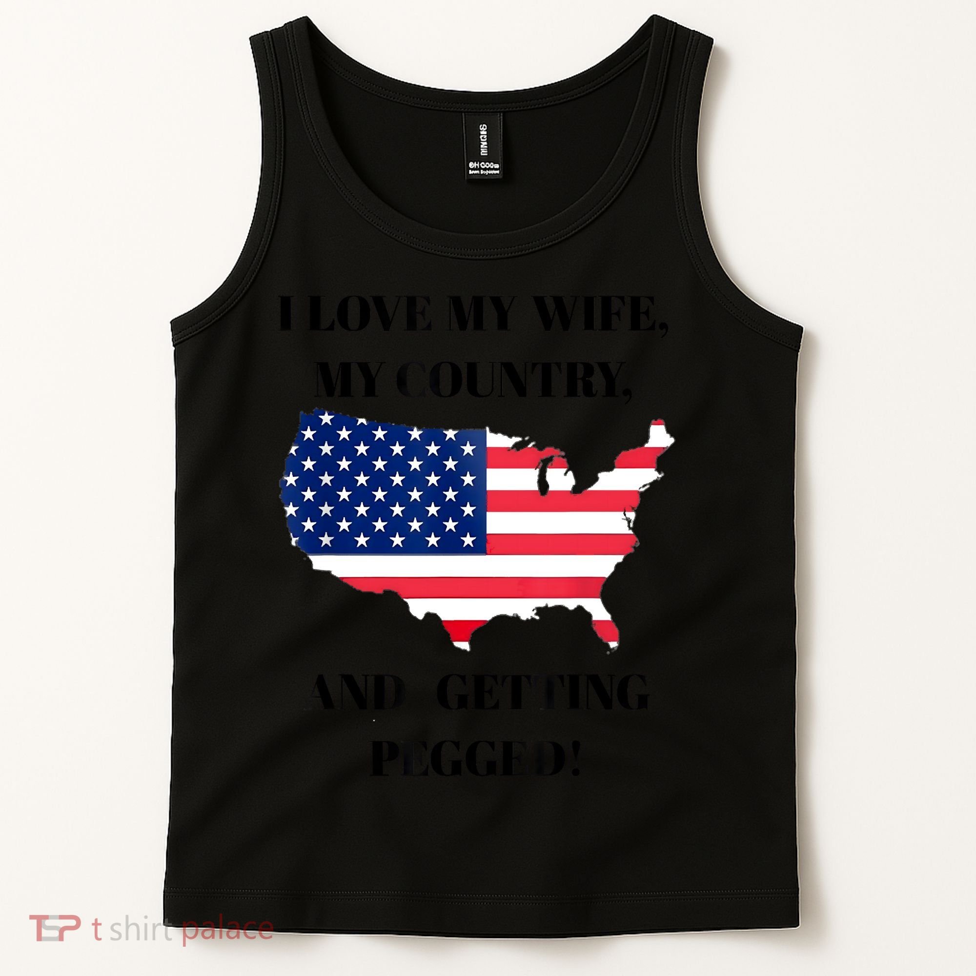 I LOVE MY WIFE MY COUNTRY AND GETTING PEGGED! Tank Top