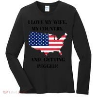 I LOVE MY WIFE MY COUNTRY AND GETTING PEGGED! Women's Long Sleeve Shirt thumb 0