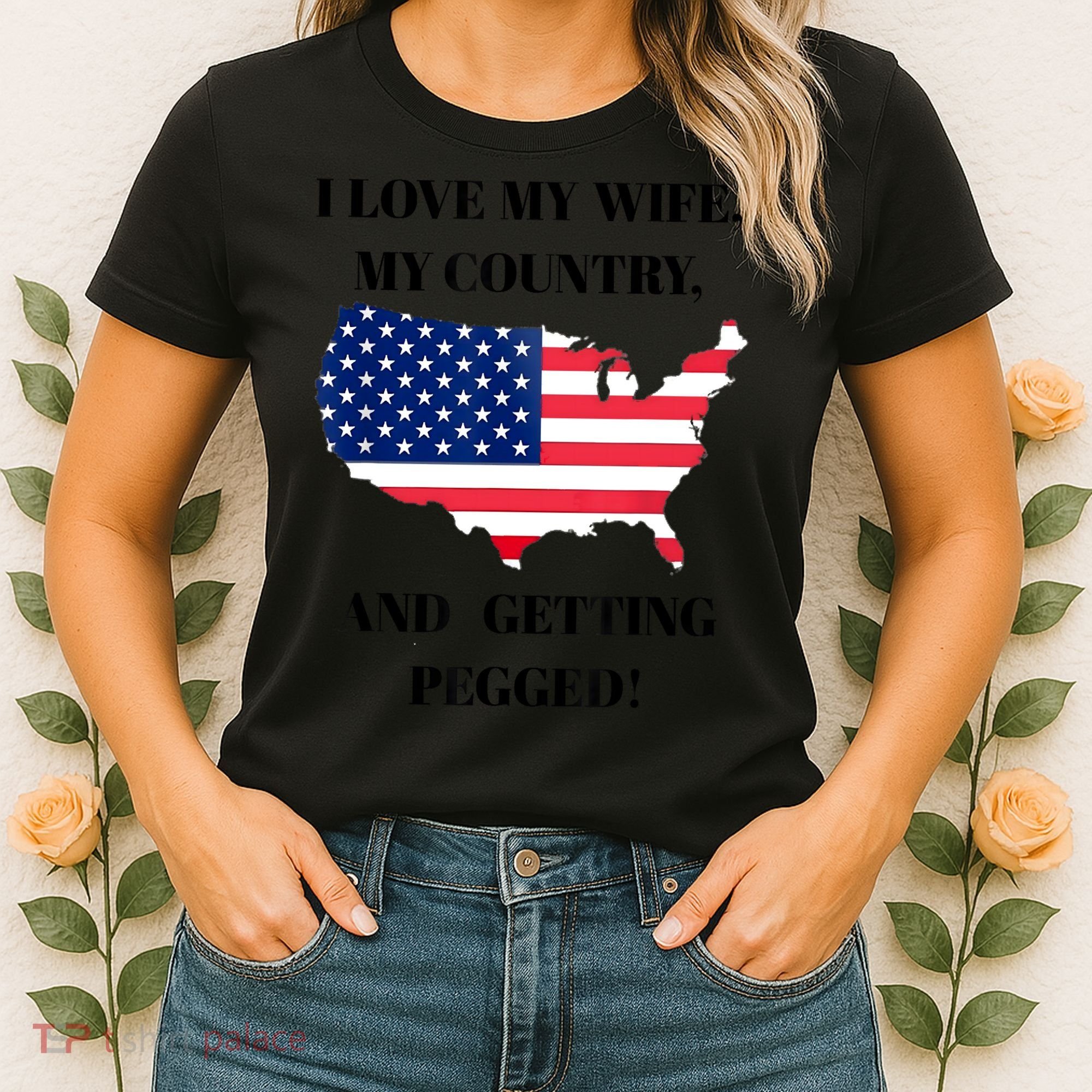 I LOVE MY WIFE MY COUNTRY AND GETTING PEGGED! Women's T-Shirt