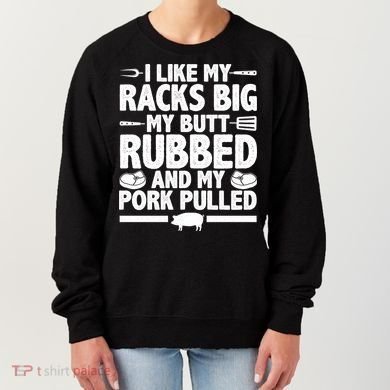 I Like My Butt Rubbed And My Pork Pulled Women's Sweatshirt