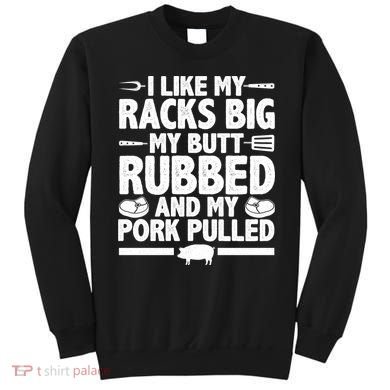 I Like My Butt Rubbed And My Pork Pulled Sweatshirt