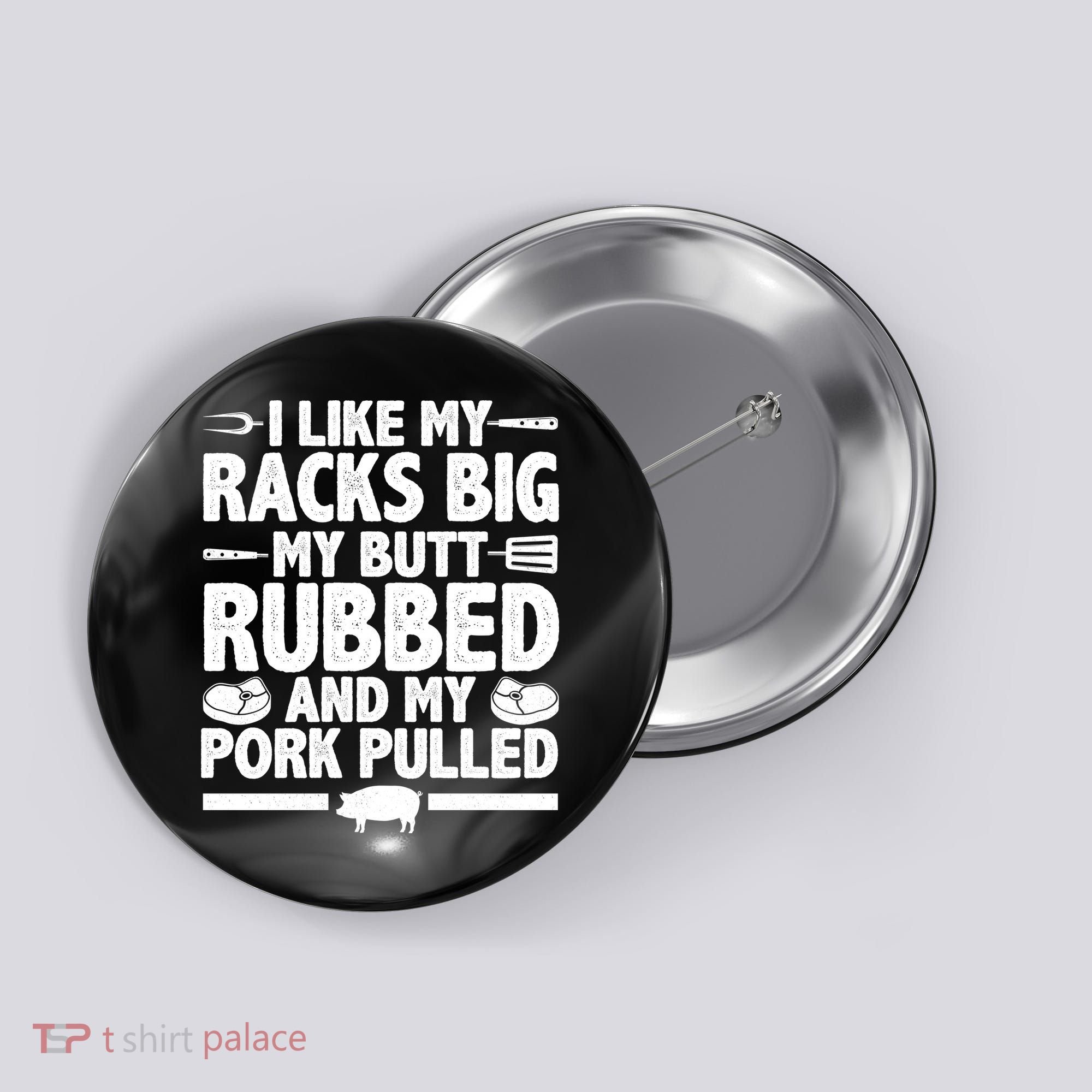 I Like My Butt Rubbed And My Pork Pulled Button