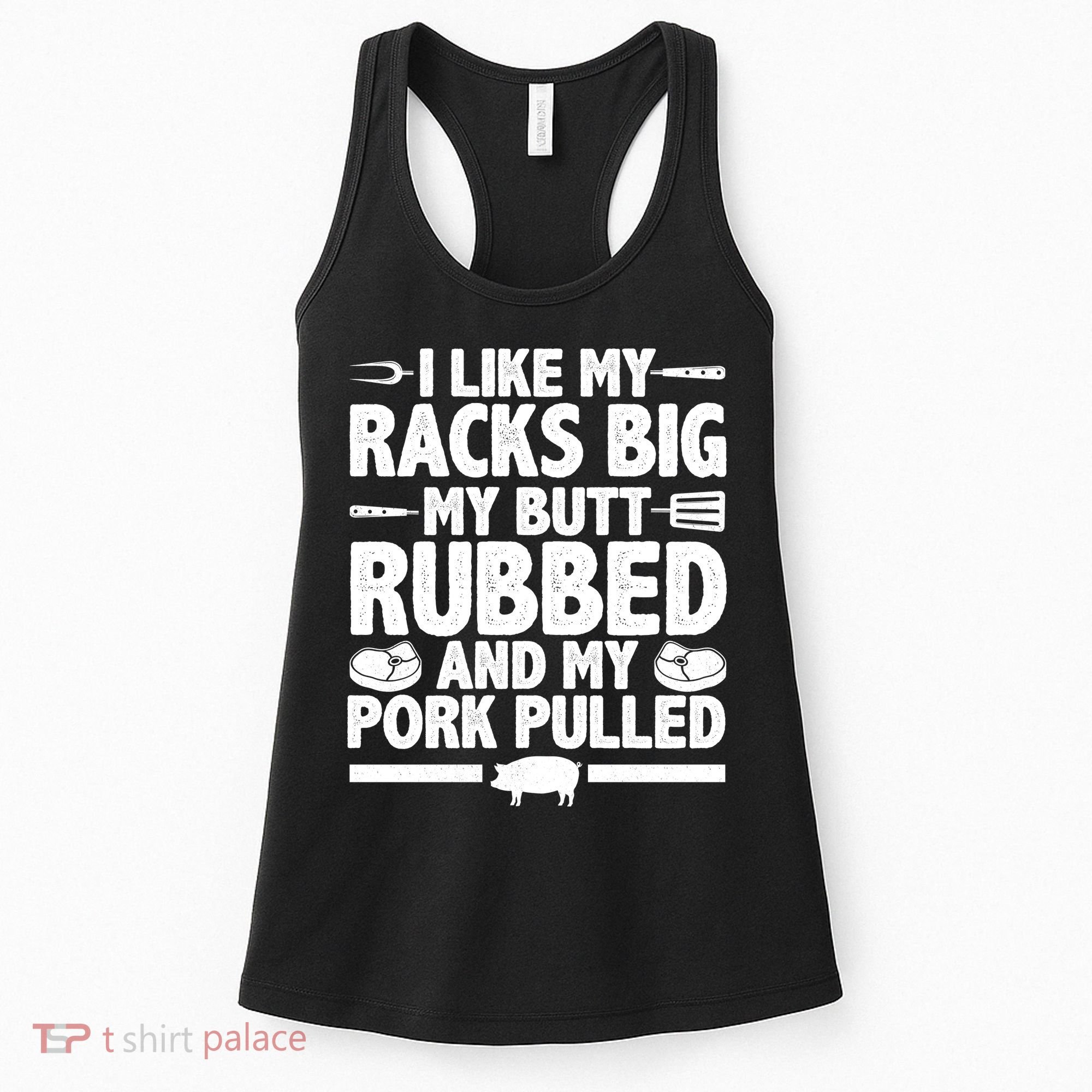 I Like My Butt Rubbed And My Pork Pulled Women's Tank Top