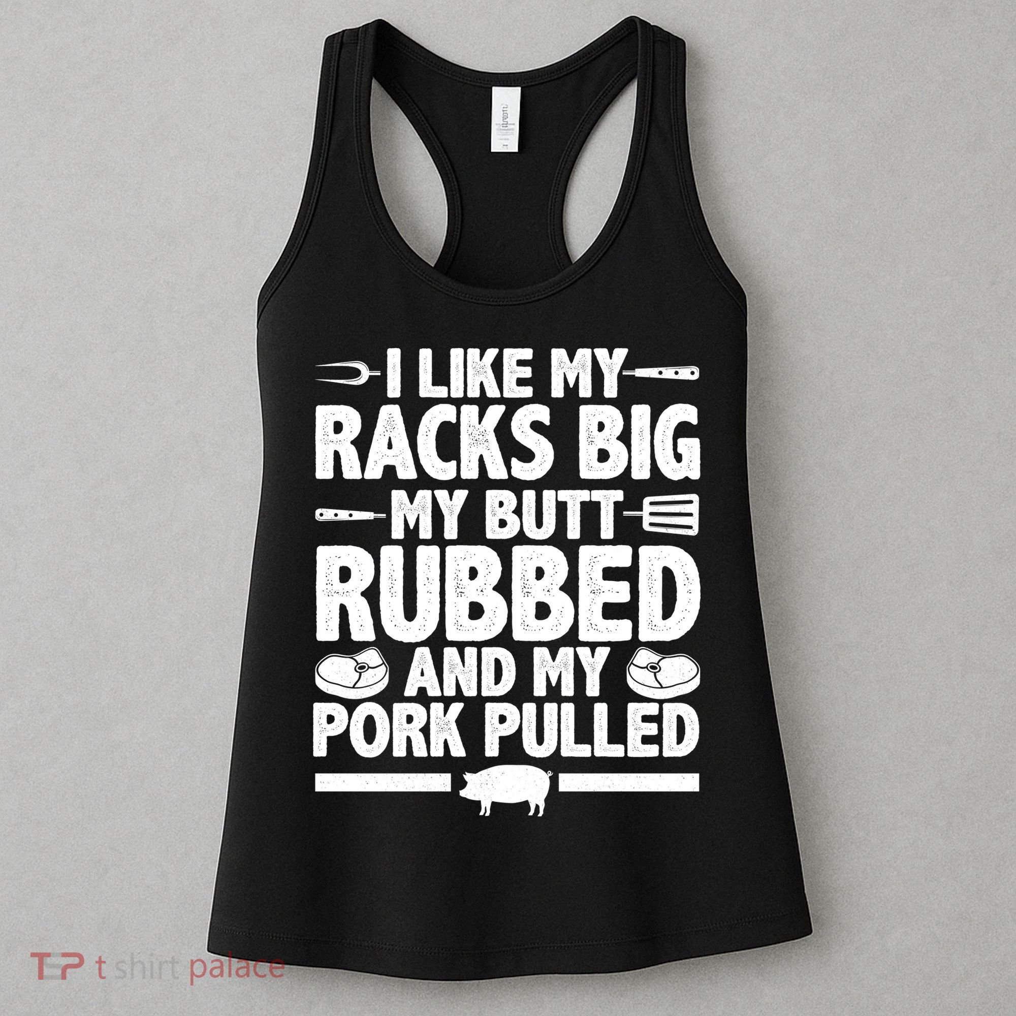 I Like My Butt Rubbed And My Pork Pulled Women's Tank Top