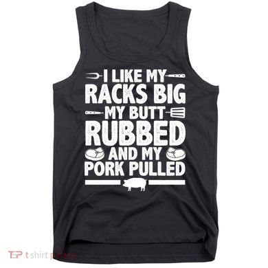 I Like My Butt Rubbed And My Pork Pulled Tank Top