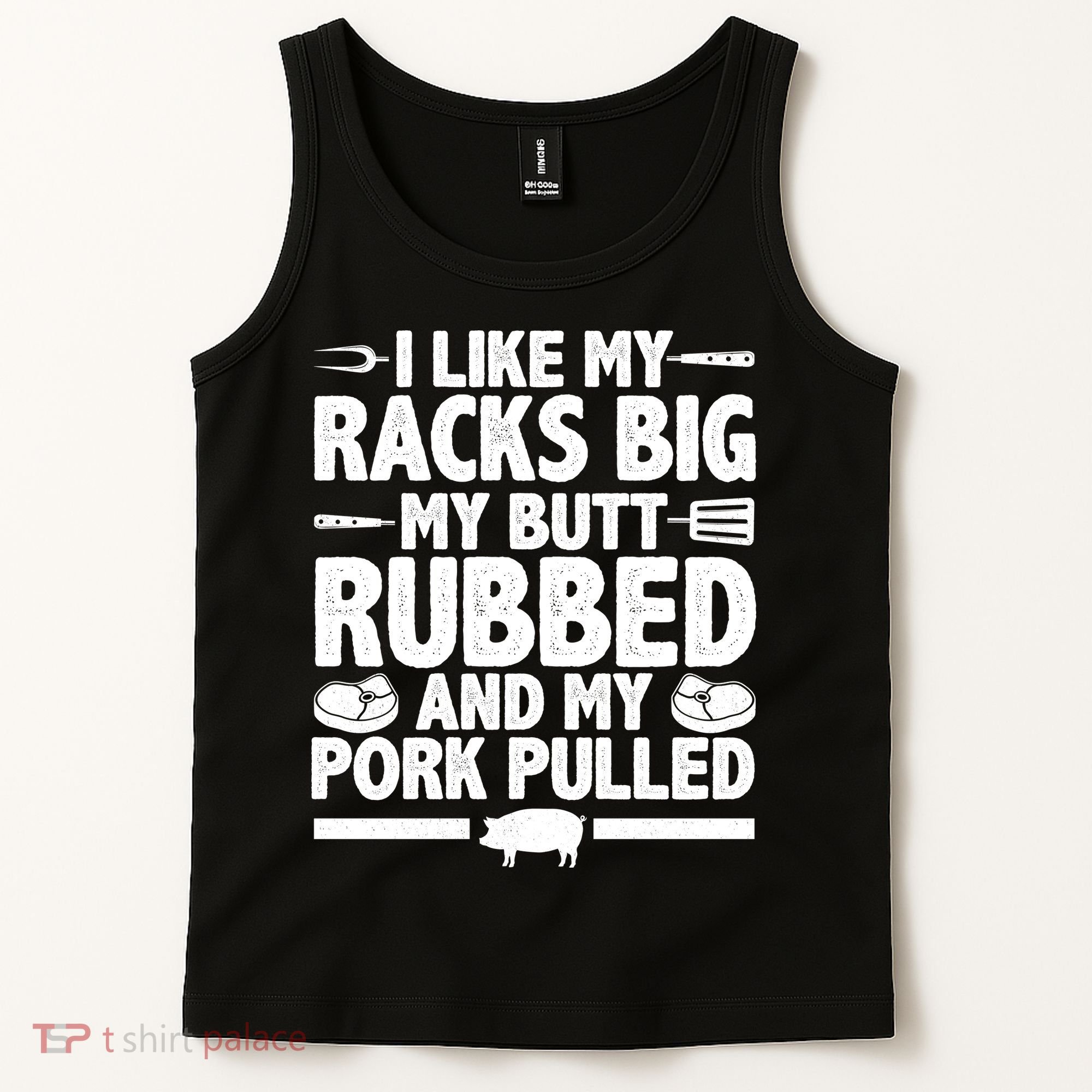 I Like My Butt Rubbed And My Pork Pulled Tank Top