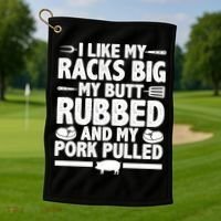 I Like My Butt Rubbed And My Pork Pulled Golf Towel thumb 1