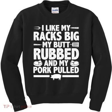 I Like My Butt Rubbed And My Pork Pulled Kids Sweatshirt