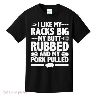 I Like My Butt Rubbed And My Pork Pulled Kids T-Shirt