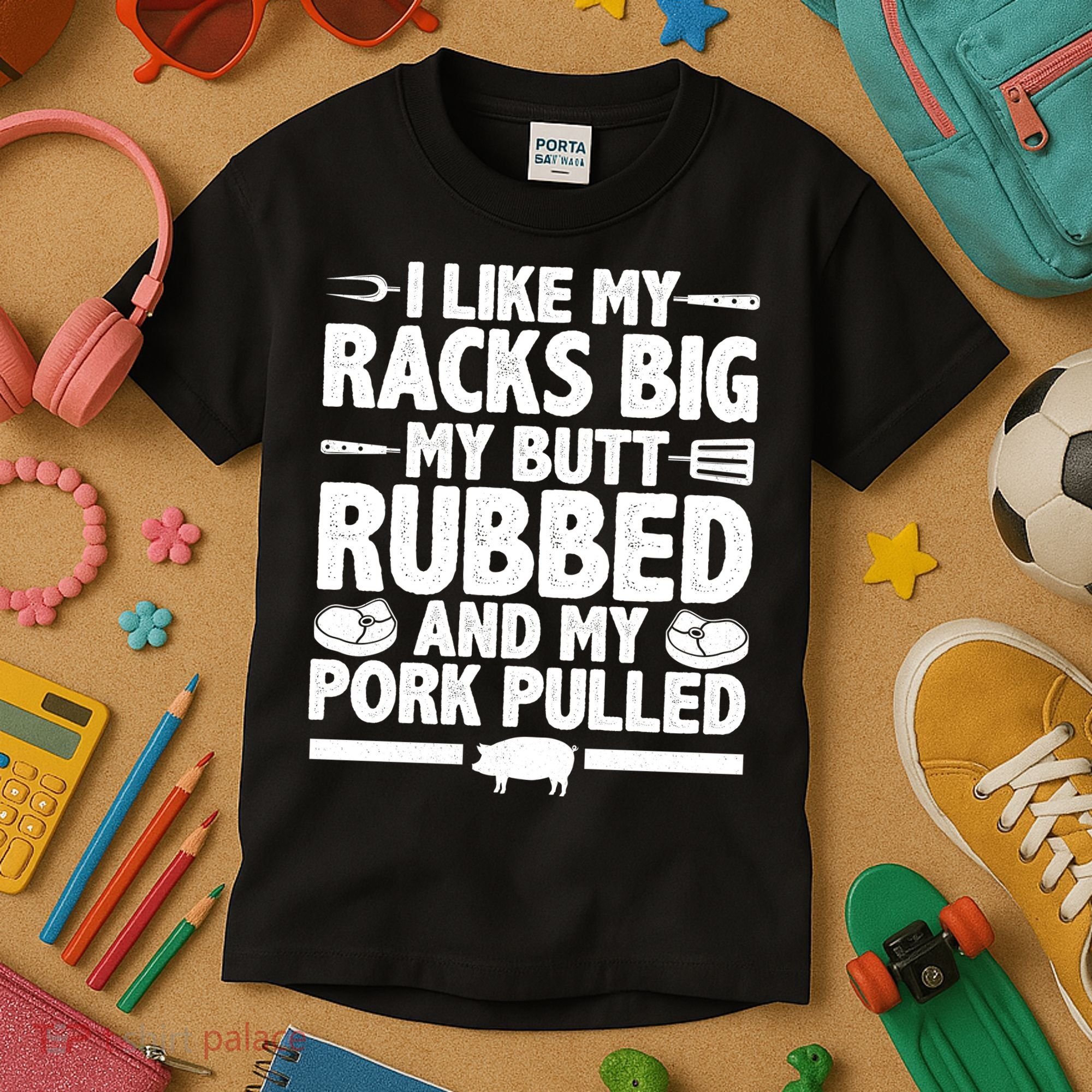 I Like My Butt Rubbed And My Pork Pulled Kids T-Shirt