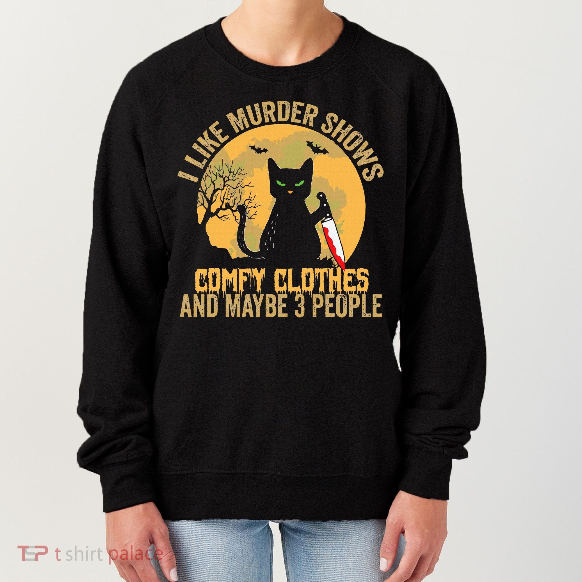 I Like Murder Shows Comfy Clothes And Maybe 3 People Cat Women's Sweatshirt