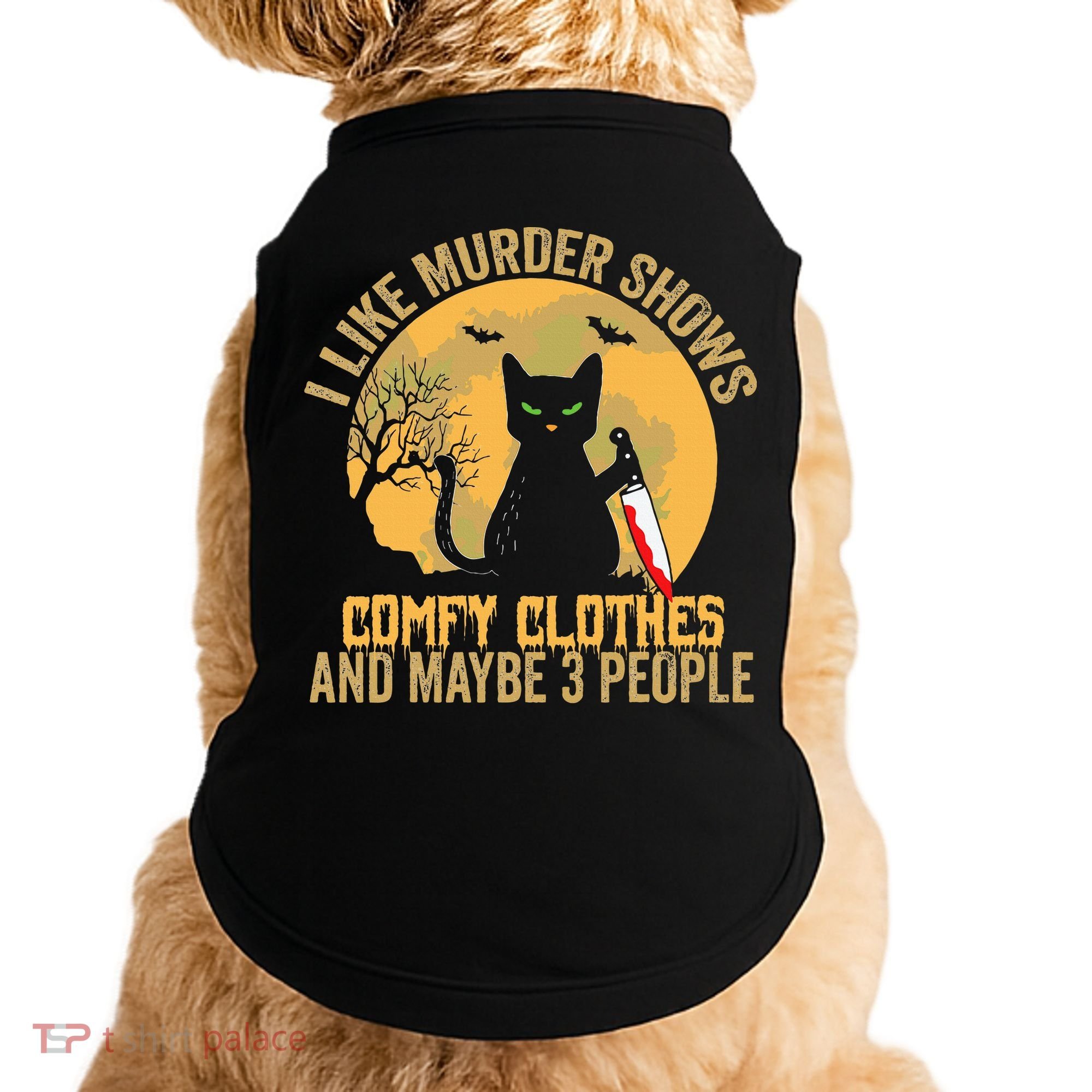 I Like Murder Shows Comfy Clothes And Maybe 3 People Cat Doggie Tank