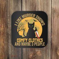 I Like Murder Shows Comfy Clothes And Maybe 3 People Cat Coaster thumb 0