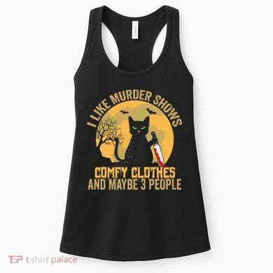 I Like Murder Shows Comfy Clothes And Maybe 3 People Cat Women's Tank Top