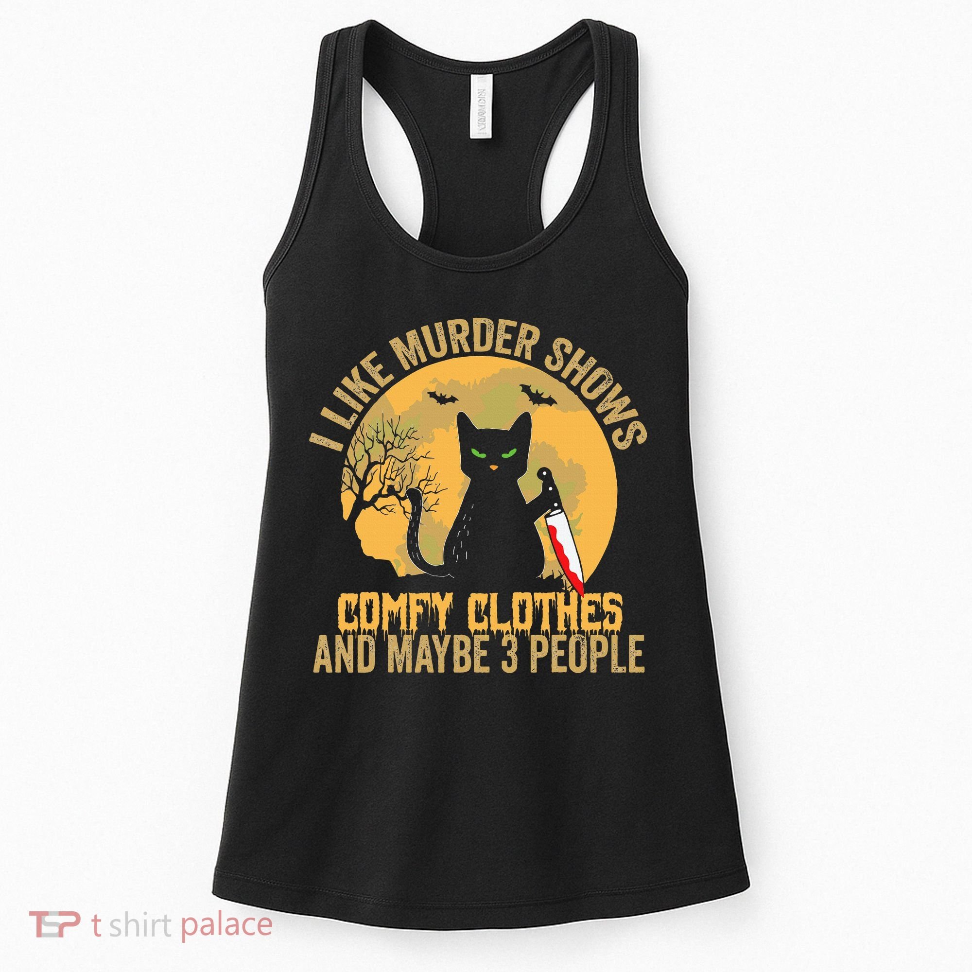 I Like Murder Shows Comfy Clothes And Maybe 3 People Cat Women's Tank Top