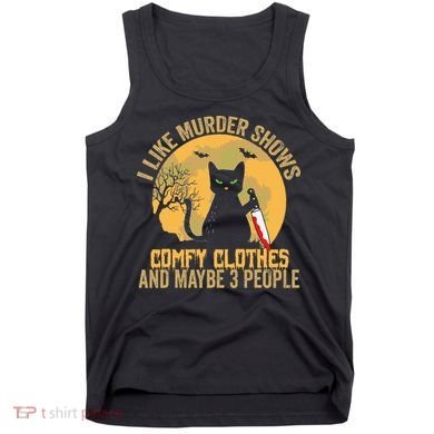 I Like Murder Shows Comfy Clothes And Maybe 3 People Cat Tank Top