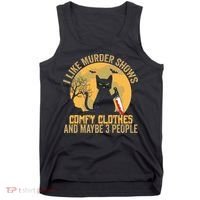 I Like Murder Shows Comfy Clothes And Maybe 3 People Cat Tank Top thumb 0