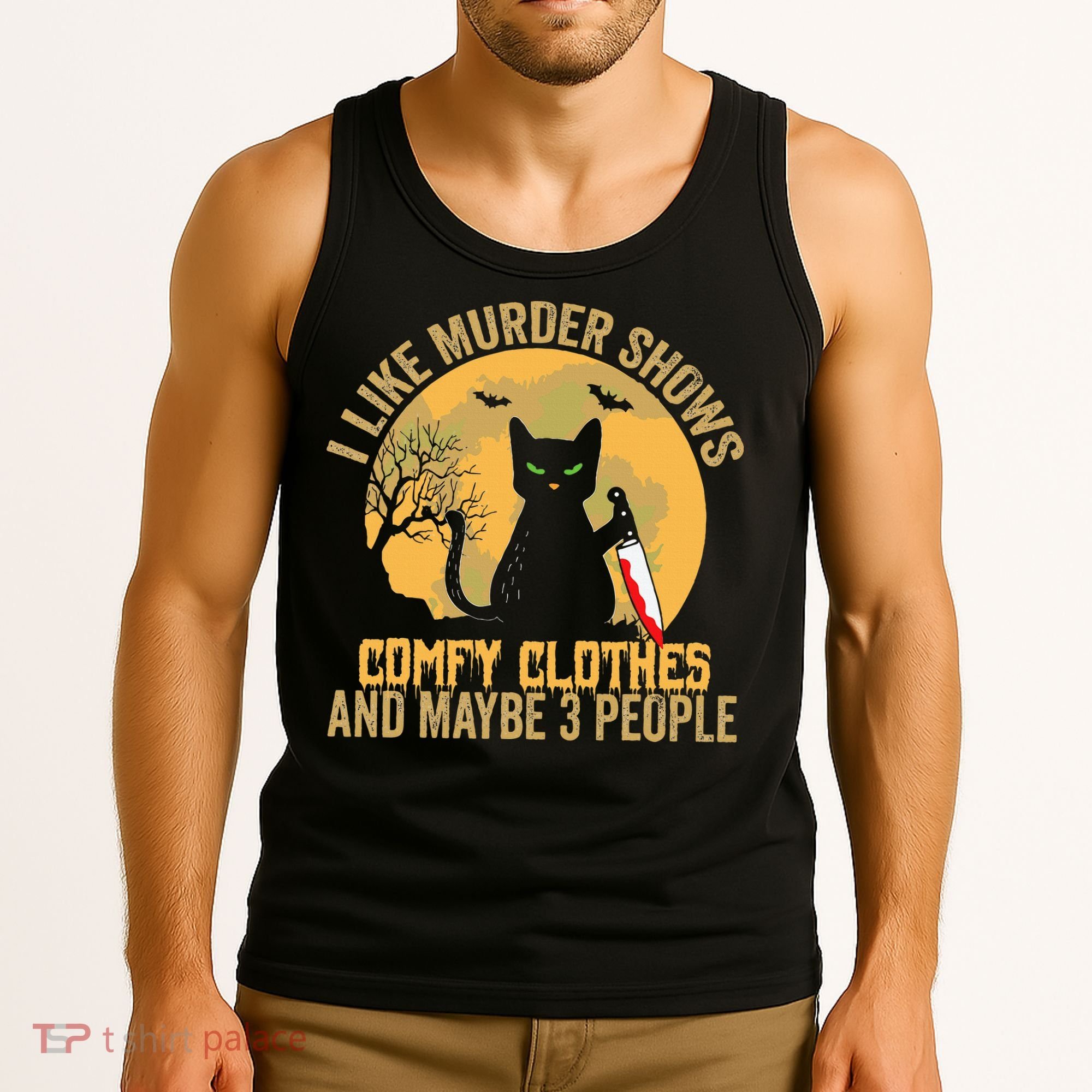 I Like Murder Shows Comfy Clothes And Maybe 3 People Cat Tank Top