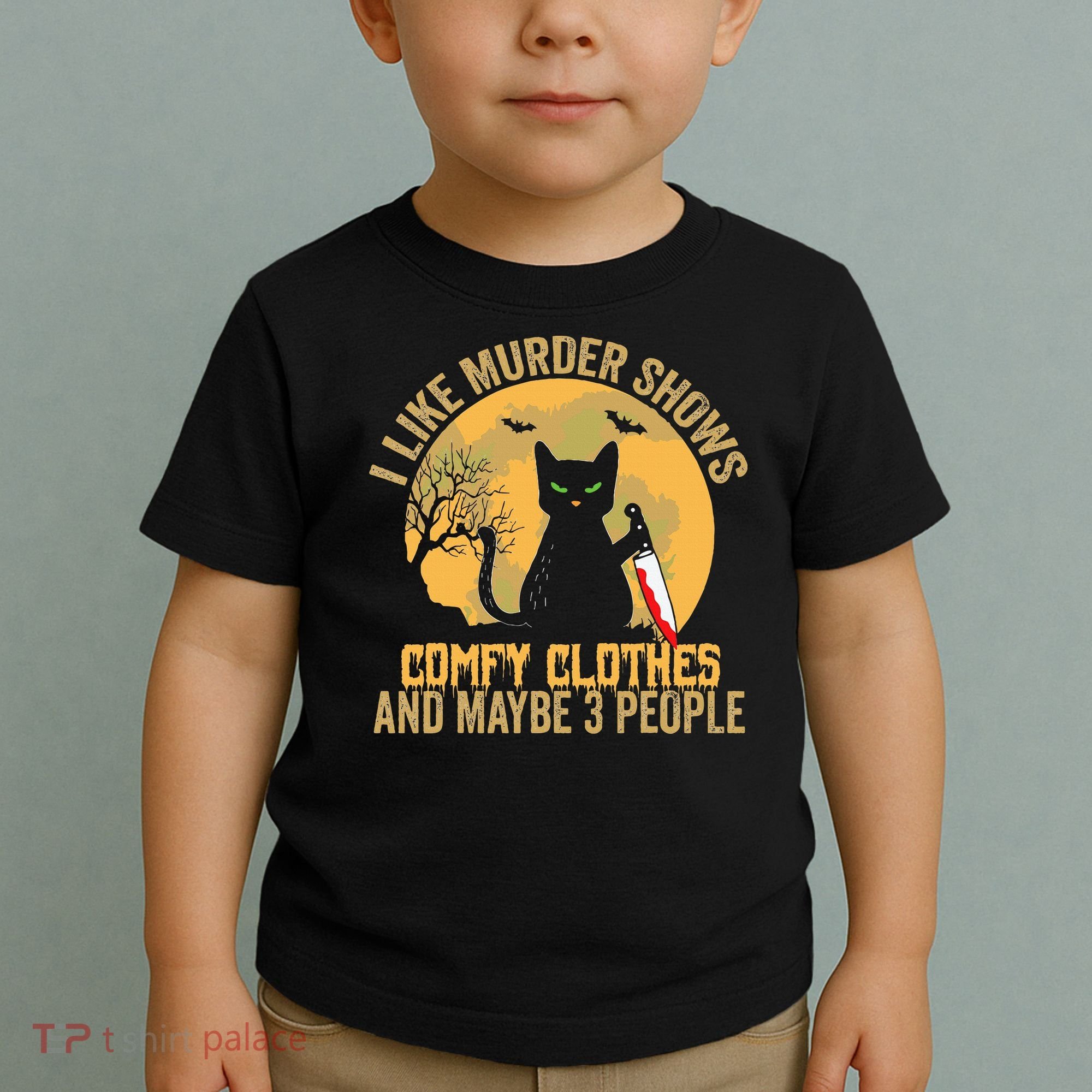 I Like Murder Shows Comfy Clothes And Maybe 3 People Cat Toddler T-Shirt