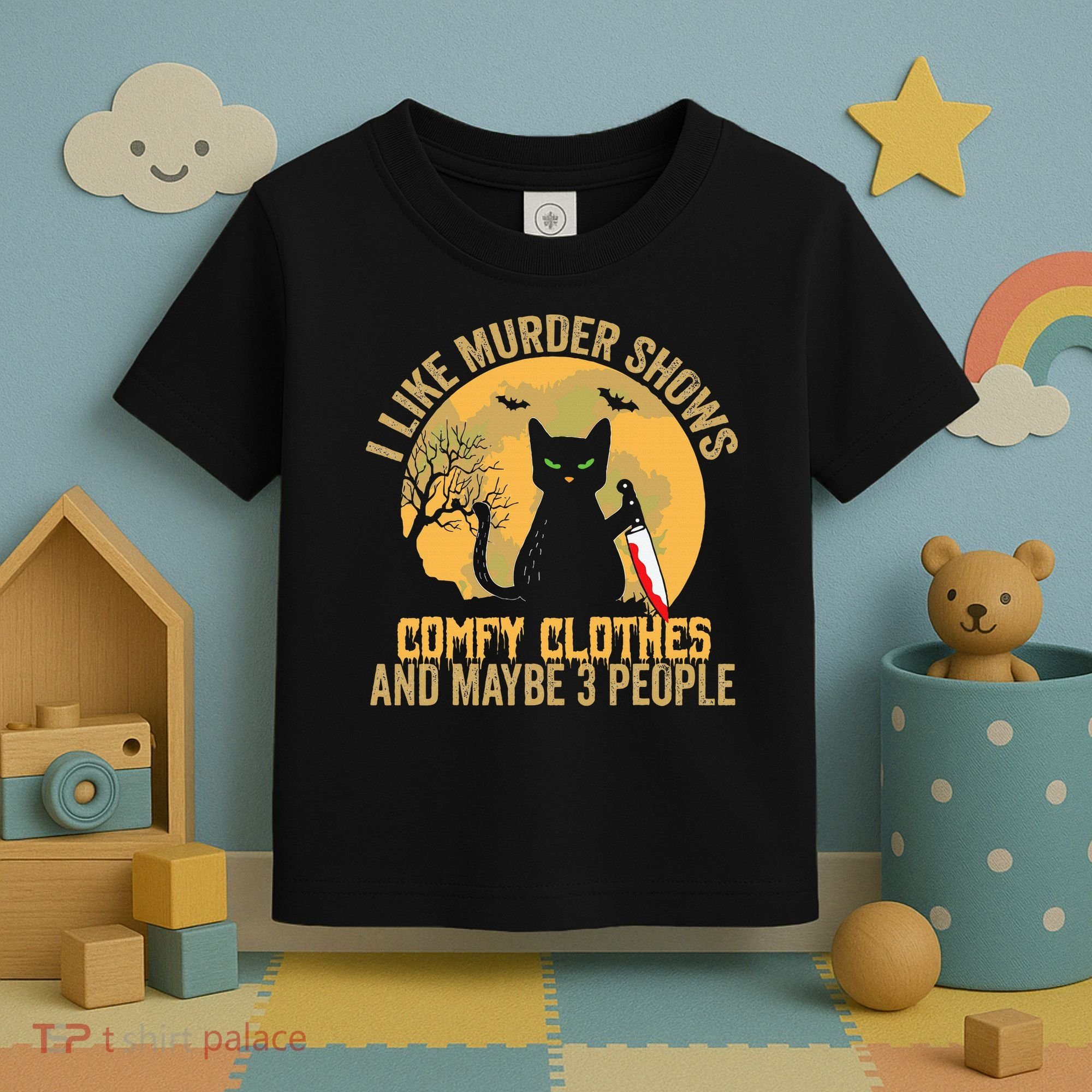 I Like Murder Shows Comfy Clothes And Maybe 3 People Cat Toddler T-Shirt
