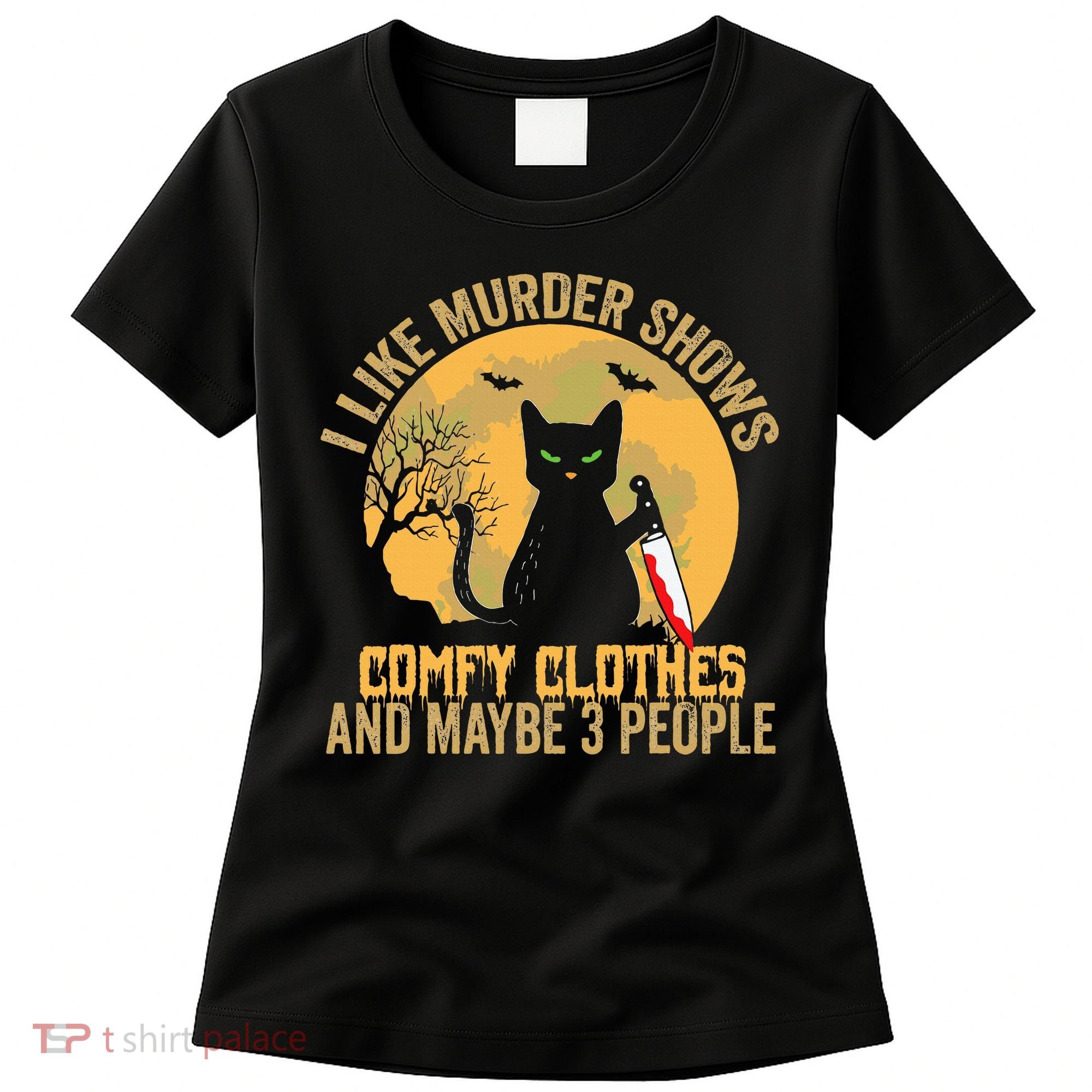 I Like Murder Shows Comfy Clothes And Maybe 3 People Cat Women's T-Shirt