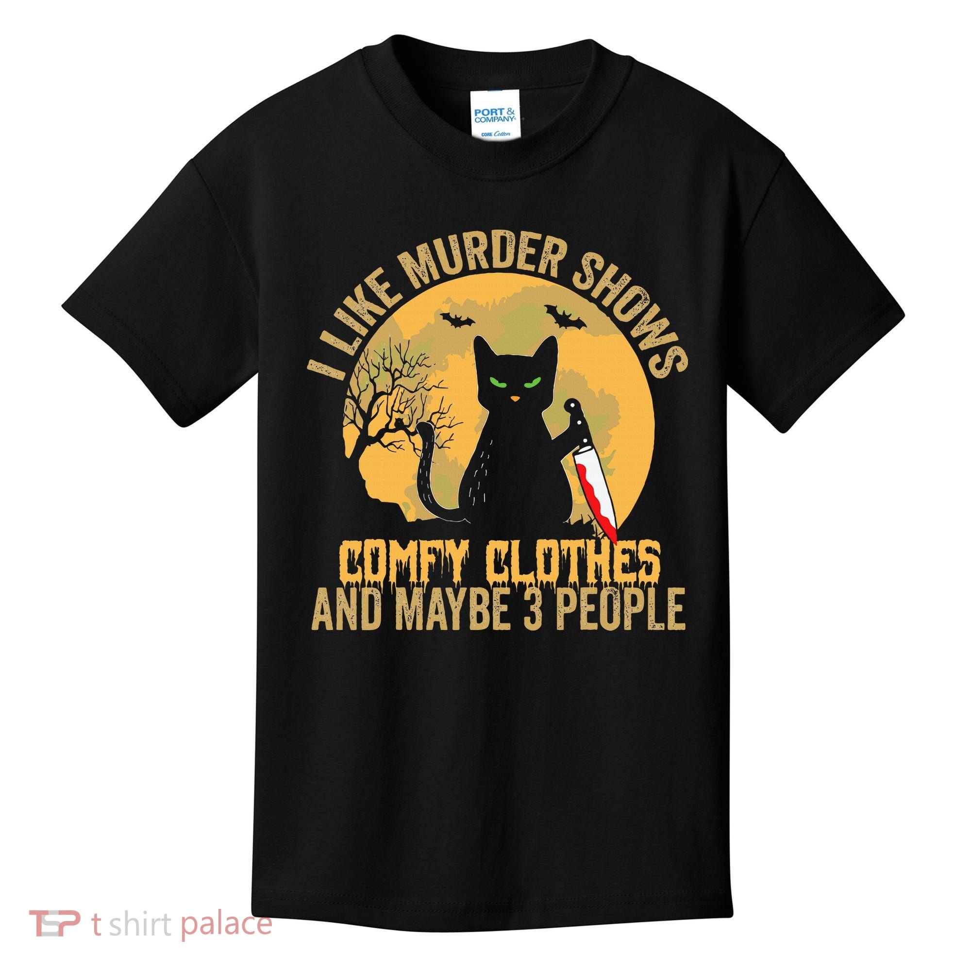 I Like Murder Shows Comfy Clothes And Maybe 3 People Cat Kids T-Shirt