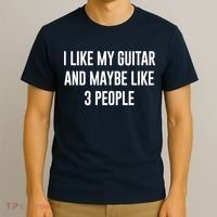 I Like My Guitar And Maybe Like 3 People T-Shirt thumb 3