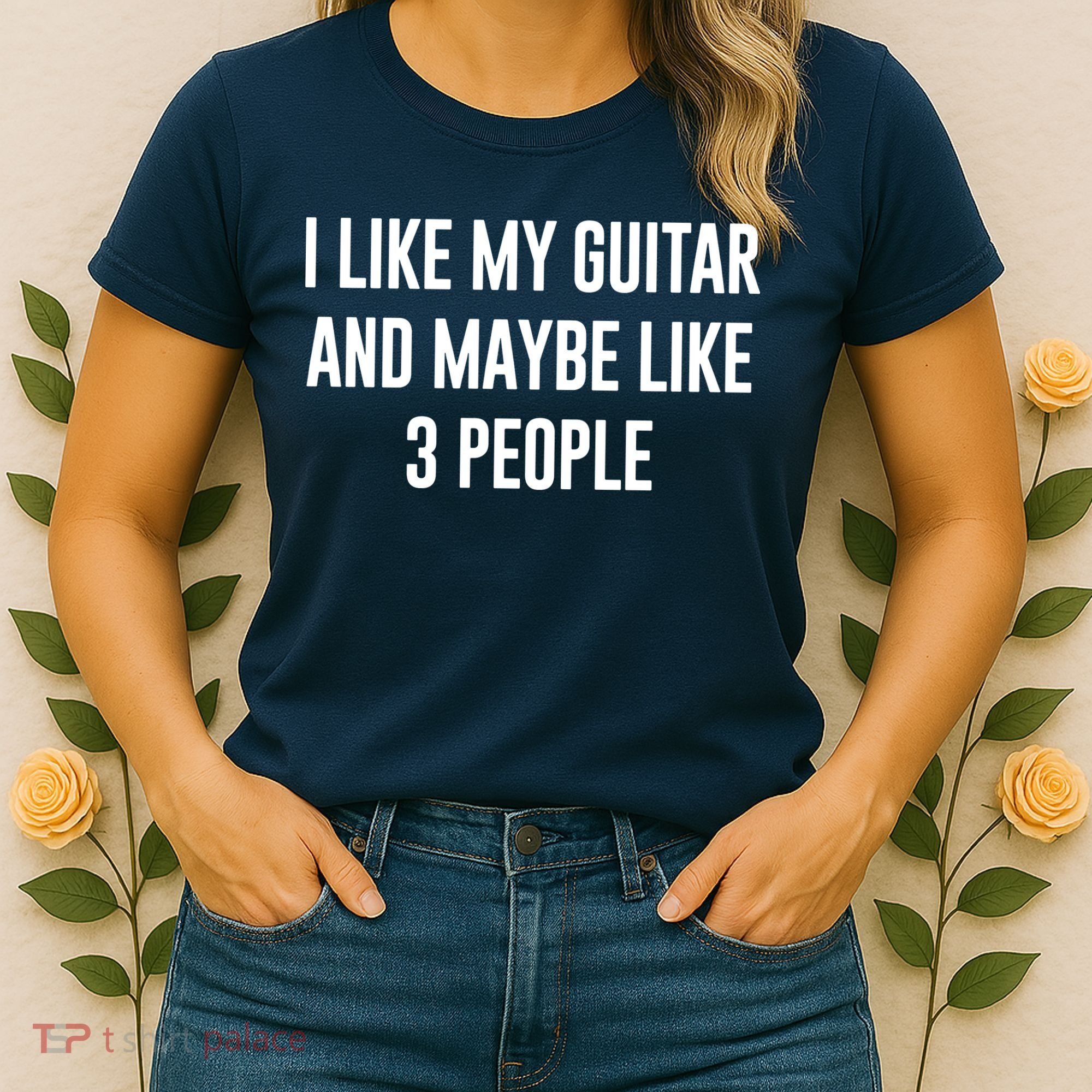 I Like My Guitar And Maybe Like 3 People Women's T-Shirt