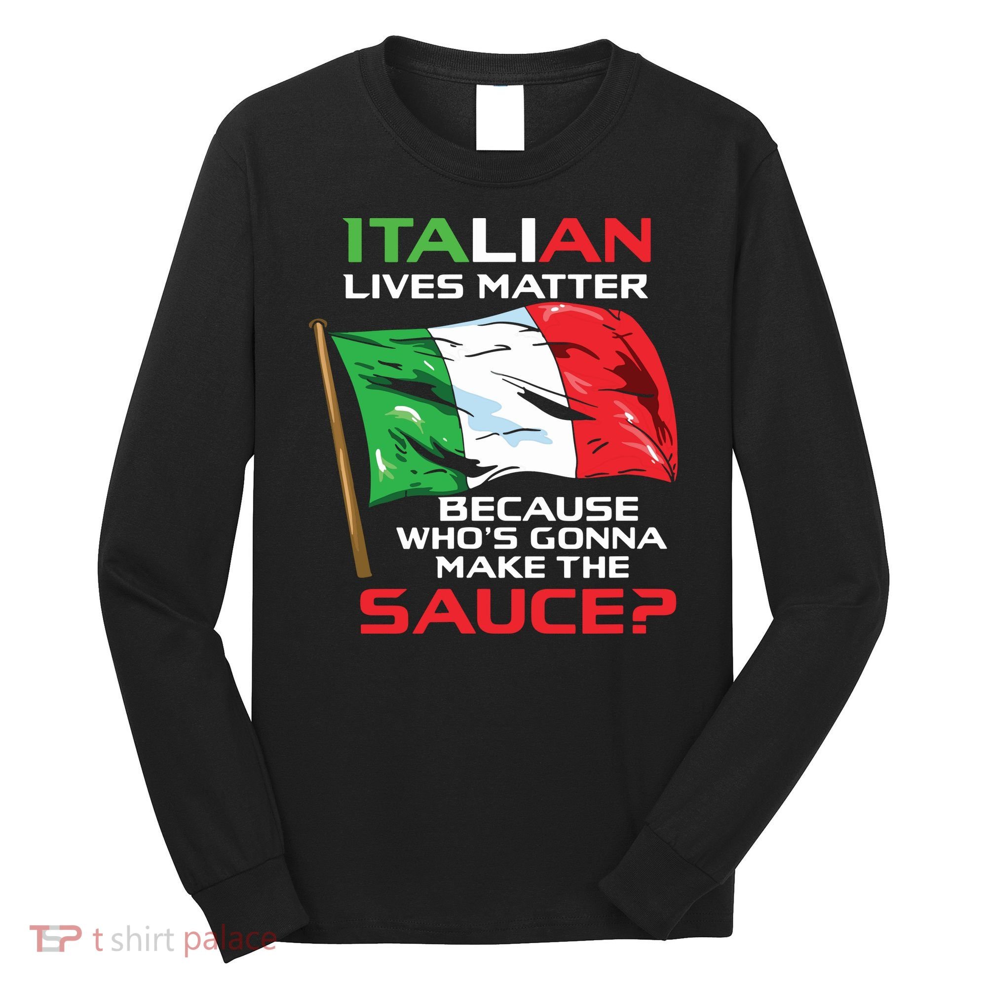 Italian Lives Matter Funny Italian Funny Italy Long Sleeve Shirt