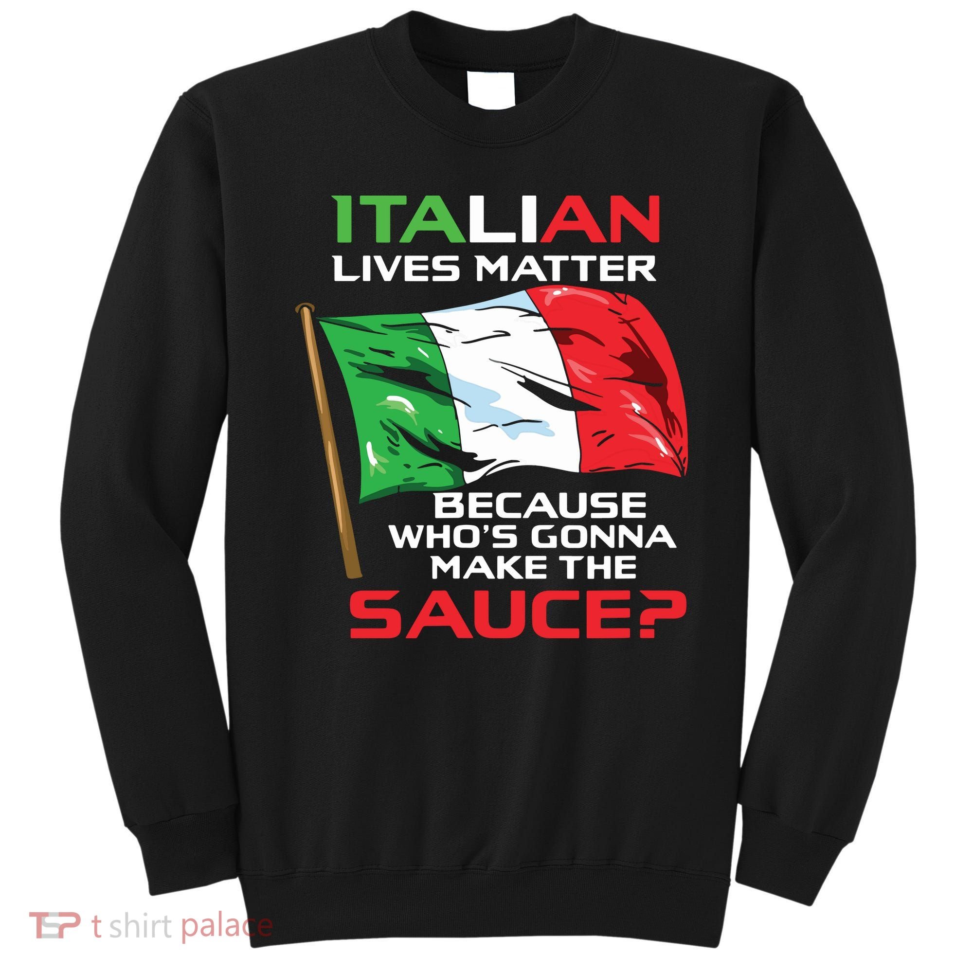 Italian Lives Matter Funny Italian Funny Italy Sweatshirt