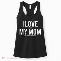 I Love My Mom T Shirt Funny Sarcastic Video Games Gift Women's Tank Top thumb 0