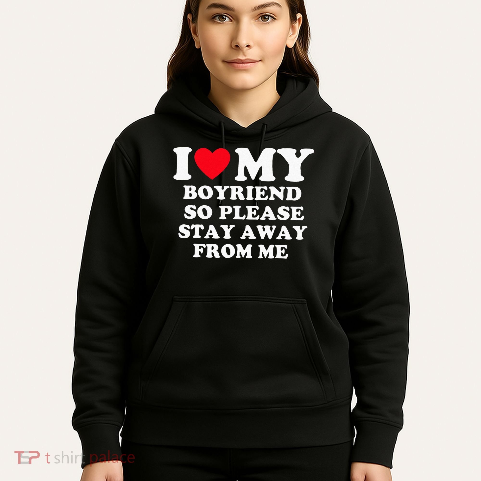 I Love My Boyfriend So Please Stay Away From Me Valentines Hoodie