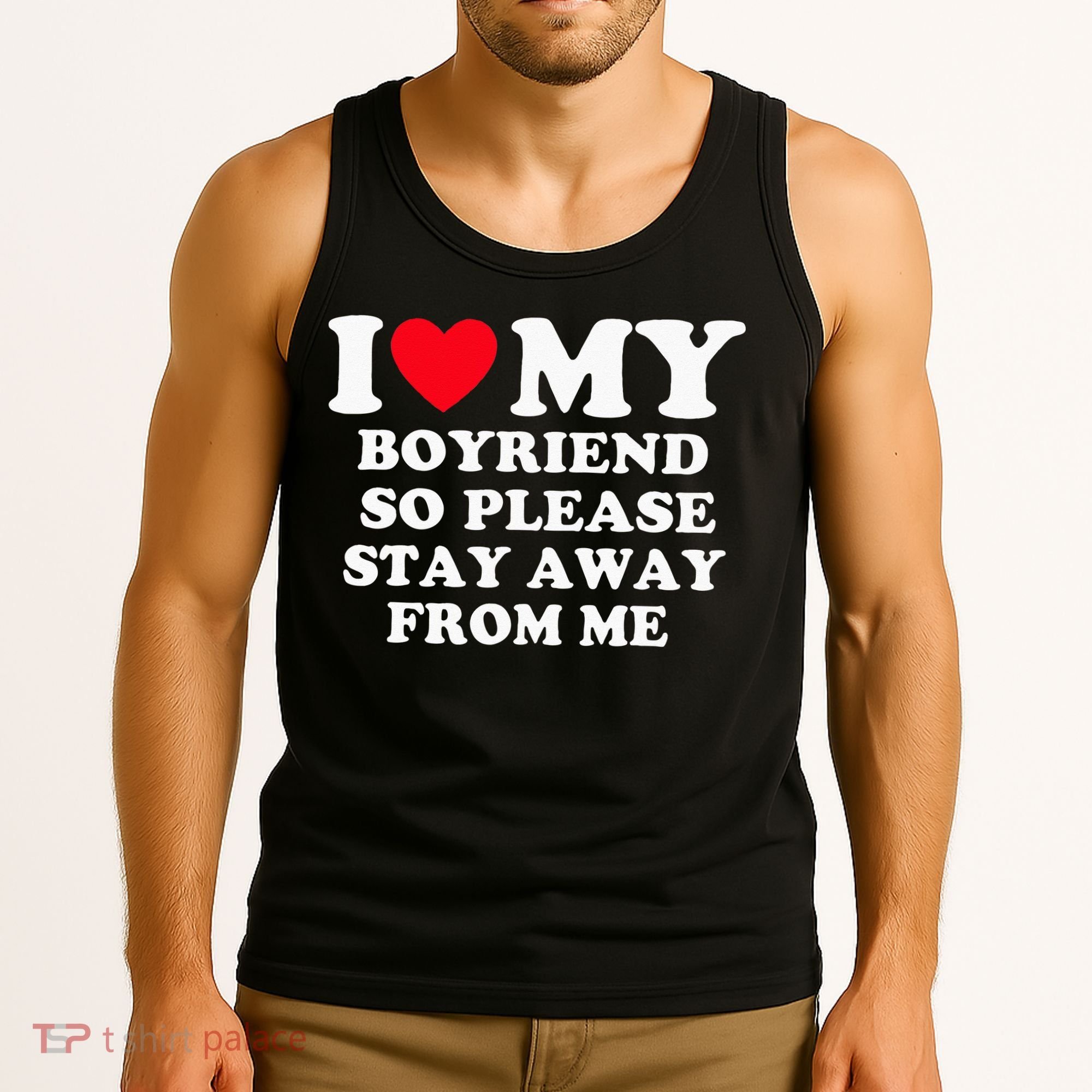 I Love My Boyfriend So Please Stay Away From Me Valentines Tank Top