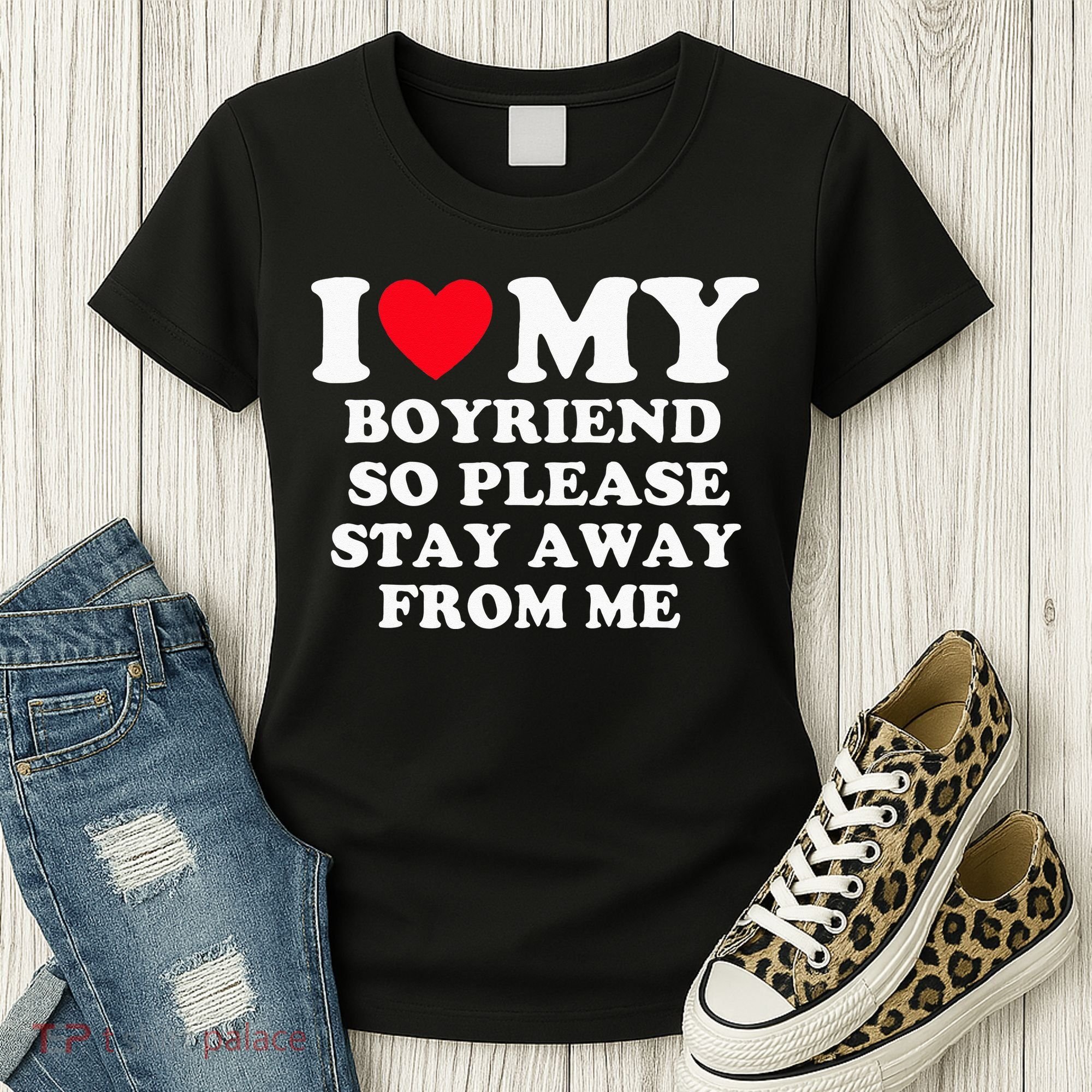 I Love My Boyfriend So Please Stay Away From Me Valentines Women's T-Shirt
